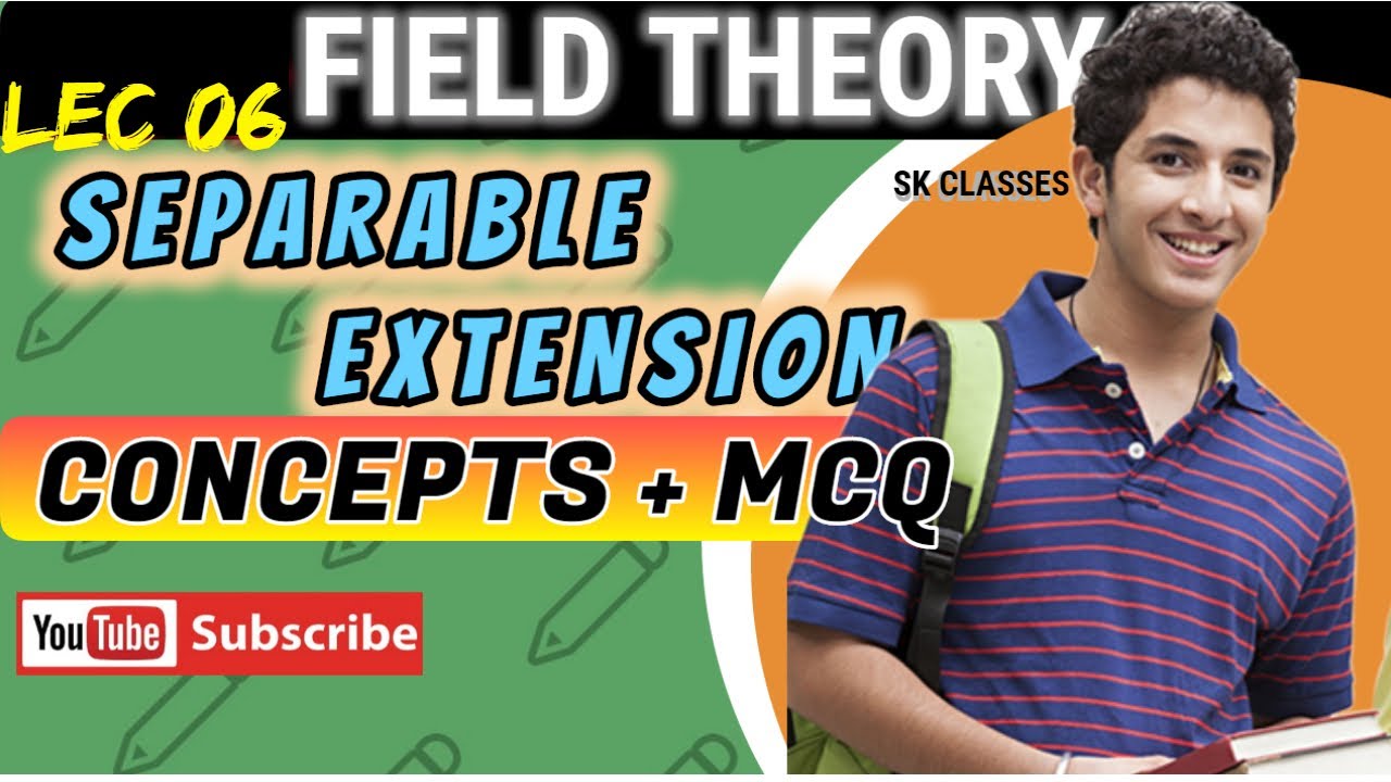 lec06 Separable Extension and Perfect Field MCQ+ Concepts 