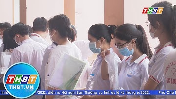 DIỄN BIẾN NGÀY 7/7, NGÀY THI ĐẦU TIÊN KỲ THI TỐT NGHIỆP THPT NĂM 2022