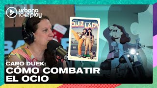 Cómo combatir el ocio: las recomendaciones de Caro Duek en #VueltaYMedia