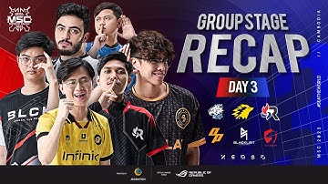 Recap Group Stage Day 3 🔥️️️️ | MSC 2023