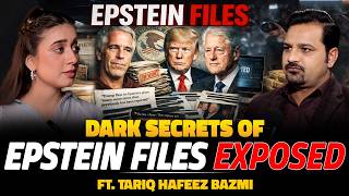 Dark Secrets of Epstein Files Exposed | Shocking Truth Revealed | Ft. Tariq Bazmi