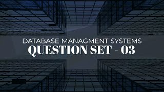 Database Management Systems | Question Set - 03 Wealth