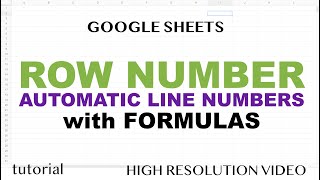 Google Sheets - Row Number - Automatic Line Number Formula