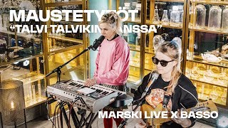Video thumbnail of "Maustetytöt - “Talvi Talvikin kanssa” // Marski Live x Basso"