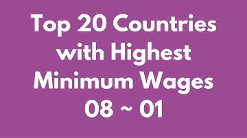 Top 20 Countries with Highest Minimum Wages -08 ~ 01