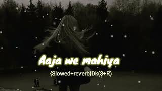 Aaja We Mahiya {Slowed+Reverb}| Imran Khan