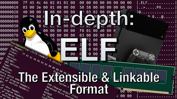 In-depth: ELF - The Extensible & Linkable Format