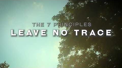 LEAVE NO TRACE (7 PRINCIPLES) GRADE 12 HOPE
