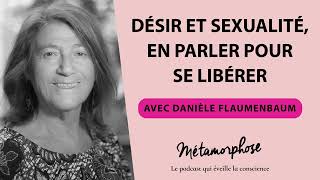 #423 Danièle Flaumenbaum : Désir et sexualité, en parler pour se libérer