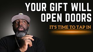 How Finding Your Gift Will Give You Freedom | Proverbs 18:16 Was Right
