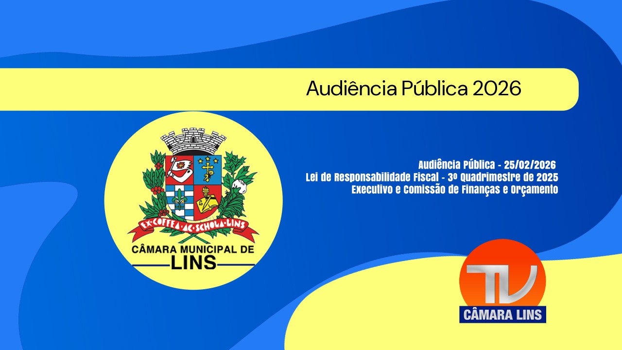 CÂMARA LINS | 25/02/2026 - Audiência Pública