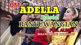 OM ADELLA KOPLO BANYUWANGIAN FULL ALBUM