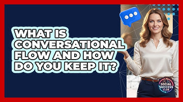 What Is Conversational Flow And How Do You Keep It? - Social Success Club
