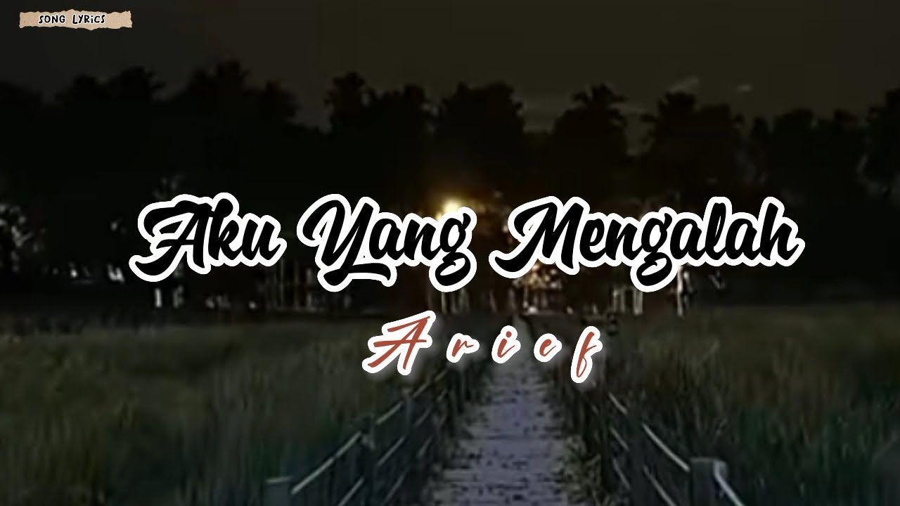 Arief - Aku yang mengalah || Lirik lagu - YouTube