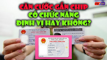 Căn cước công dân gắn chip có chức năng định vị hay không?