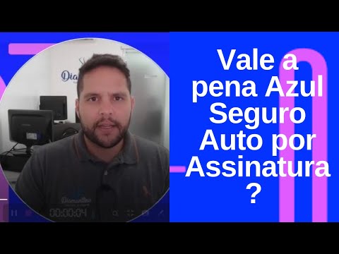 Vale a pena Azul Seguro Auto por Assinatura ?