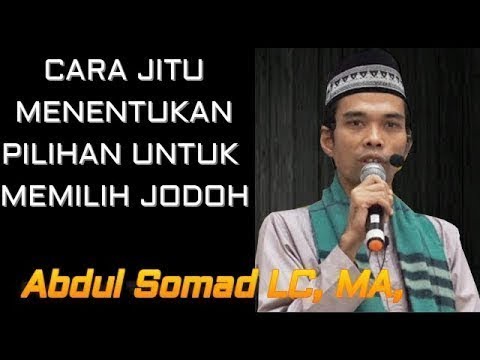 Bagaimana Menentukan Pilihan Untuk Memilih Jodoh Oleh Ustadz Abdul Somad Lc Ma Youtube
