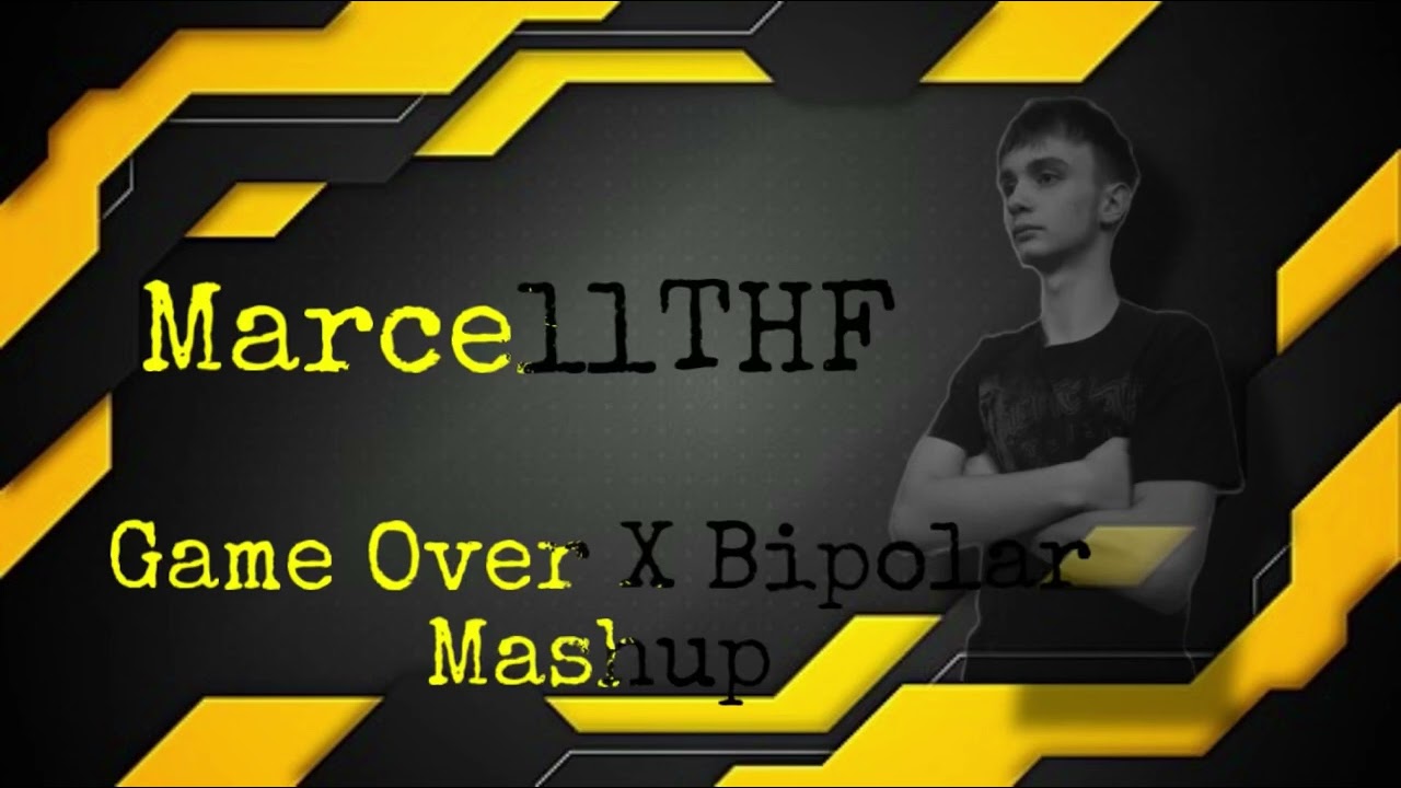 MarcellTHF - Game Over X Bipolar (mashup) 2025