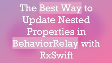 The Best Way to Update Nested Properties in BehaviorRelay with RxSwift