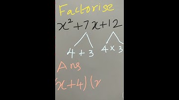 Factorise x²+7x+12