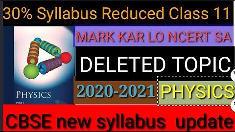 CBSE Class 11 New syllabus 2020-21 for physics | Class 11 CBSE Reduced syllabus | Deleted Topics