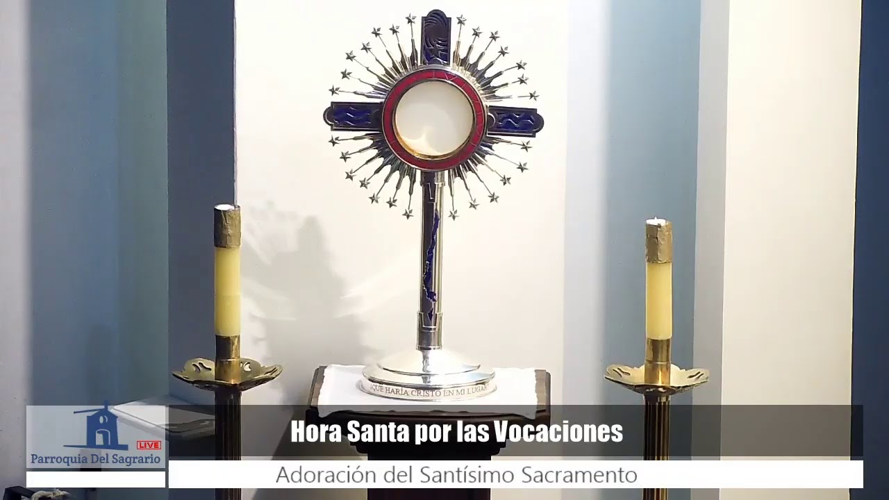 Hora Santa por las Vocaciones Adoración del Santísimo Sacramento