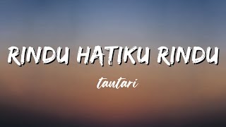 RINDU HATIKU RINDU - Tantari (Lirik)