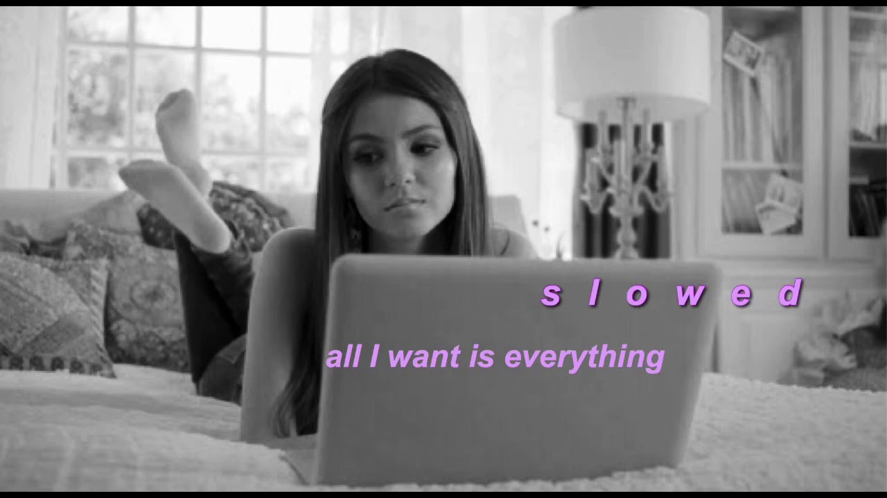 all i want is everything - victorious/victoria justice (slowed)