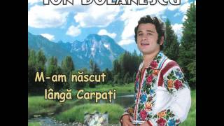 M-am născut lângă Carpați - Ion Dolănescu
