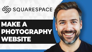 How to Make a Photography Website with Squarespace (Step By Step)