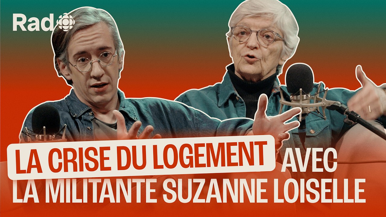 La crise du logement avec la militante Suzanne Loiselle | Le balado de Rad