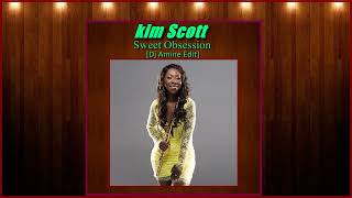 kim Scott - Sweet Obsession (Dj Amine Edit)