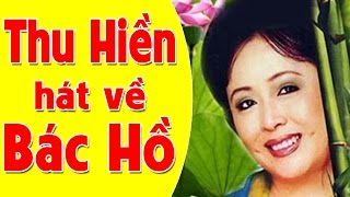 Thu Hiền 2017 | Những Bài Hát Hay Nhất Về Bác Hồ Của NSND Thu Hiền