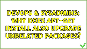 DevOps & SysAdmins: Why does apt-get install also upgrade unrelated packages? (2 Solutions!!)