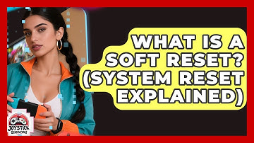 What Is A Soft Reset? (System Reset Explained) - Joystick Generations