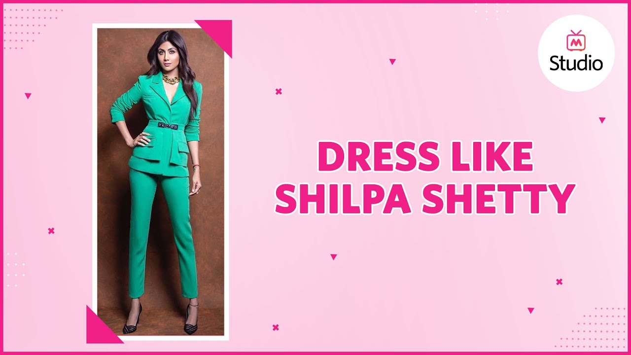 How To Dress Like Shilpa Shetty - Myntra Studio