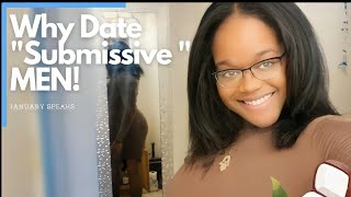 I Date Submissive Men And Here Is Why