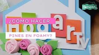 ¿Cómo hacer pines en foamy  - HomeArtTv producido por Juan Gonzalo Angel Restrepo