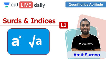 CAT: Surds & Indices – L1 | Quantitative Reasoning | Unacademy CAT | Amit Surana Sir