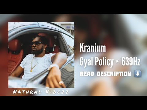(639Hz) Kranium - Gyal Policy