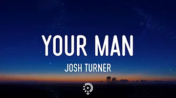 Josh Turner - Your Man (Lyrics) Baby, lock the door and turn the lights down low