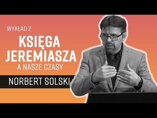 (2/7) - Księga Jeremiasza a nasze czasy 📜 Jeremiasz - prorok czasów końca  || Norbert Solski