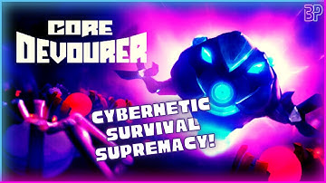 Core Devourer | CYBERNETIC SURVIVAL SUPREMACY! | Bullet Heaven Horde Survival Roguelike Gameplay