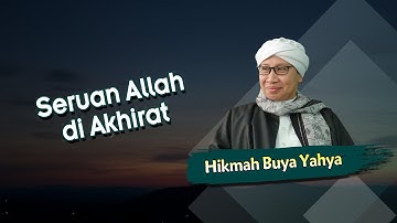 Seruan Allah di Akhirat - Hikmah Buya Yahya