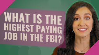 What is the highest paying job in the FBI?