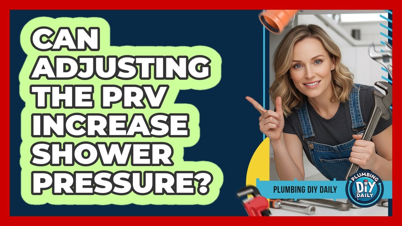Can Adjusting the PRV Increase Shower Pressure?