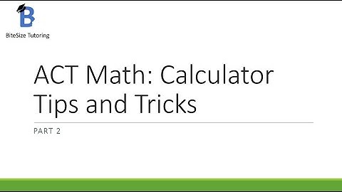 ACT Math: Calculator Tips and Tricks 2