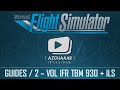 Flight Simulator | GUIDES FR | 2 - Vol IFR en TBM 930 & approche ILS