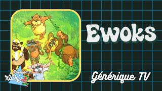 Les Ewoks - Générique TV