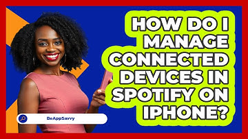How do I manage connected devices in Spotify on iPhone? - Be App Savvy
